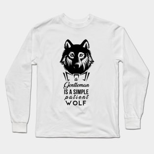 A Gentleman is a simple patient Wolf Long Sleeve T-Shirt